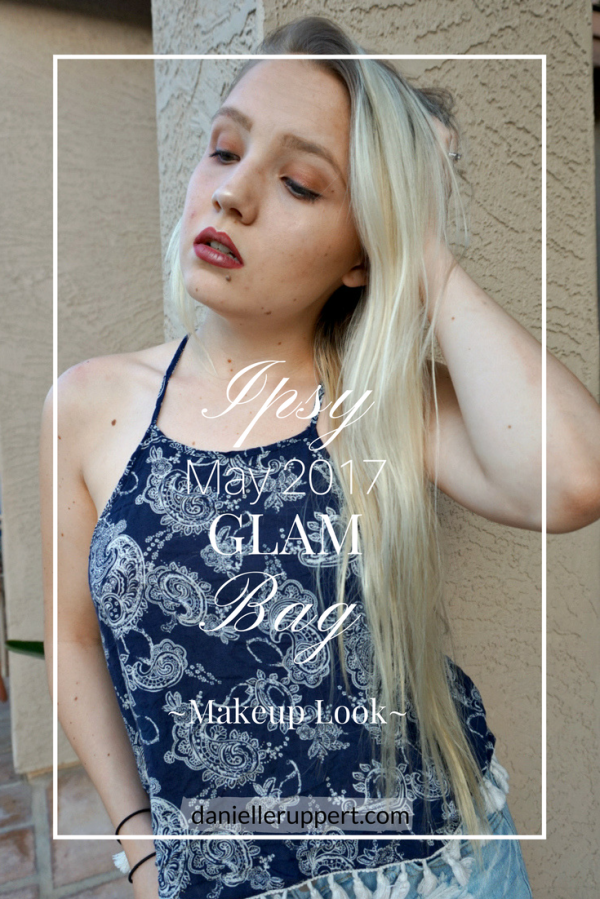Ipsy May 2017 Glam Bag Makeup Look